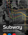 Subway: The Curiosities, Secrets, and Unofficial History of the New York City Transit System - Hardcover