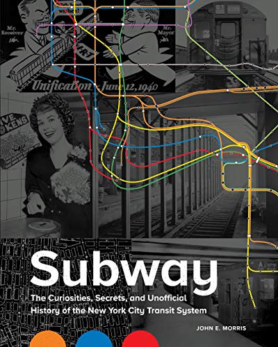 Subway: The Curiosities, Secrets, and Unofficial History of the New York City Transit System - Hardcover