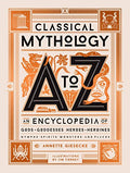 Classical Mythology A to Z: An Encyclopedia of Gods & Goddesses, Heroes & Heroines, Nymphs, Spirits, Monsters, and Places - Hardcover
