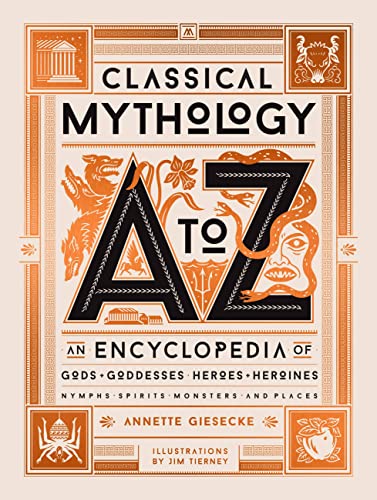 Classical Mythology A to Z: An Encyclopedia of Gods & Goddesses, Heroes & Heroines, Nymphs, Spirits, Monsters, and Places - Hardcover