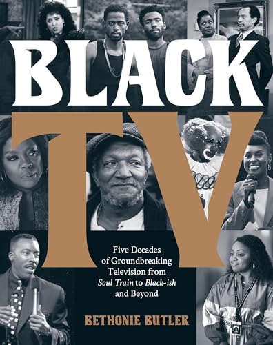 Black TV: Five Decades of Groundbreaking Television from Soul Train to Black-Ish and Beyond - Hardcover