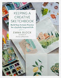 Keeping a Creative Sketchbook: Build Your Artistic Practice for a Joyfully Inspired Life - Hardcover