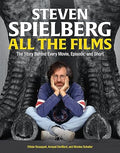 Steven Spielberg All the Films: The Story Behind Every Movie, Episode, and Short - Hardcover