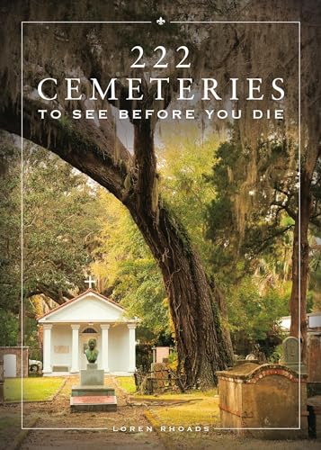 222 Cemeteries to See Before You Die - Hardcover