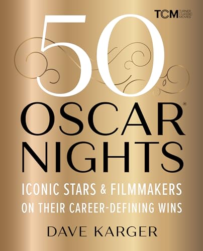 50 Oscar Nights: Iconic Stars & Filmmakers on Their Career-Defining Wins - Hardcover