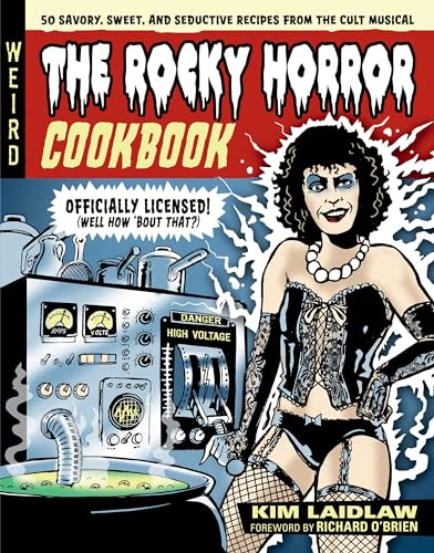 The Rocky Horror Cookbook: 50 Savory, Sweet, and Seductive Recipes from the Cult Musical [Officially Licensed] - Hardcover
