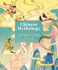 Chinese Mythology: Legendary Tales of Heaven, Earth, Humanity, and Beyond - Hardcover