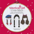 American Girl Cross-Stitch: Easy-To-Follow Patterns Inspired by the Dolls We Love - Paperback