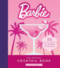 Barbie: The Official Cocktail Book: 50 Dreamy Recipes for Inspired Entertaining - Hardcover