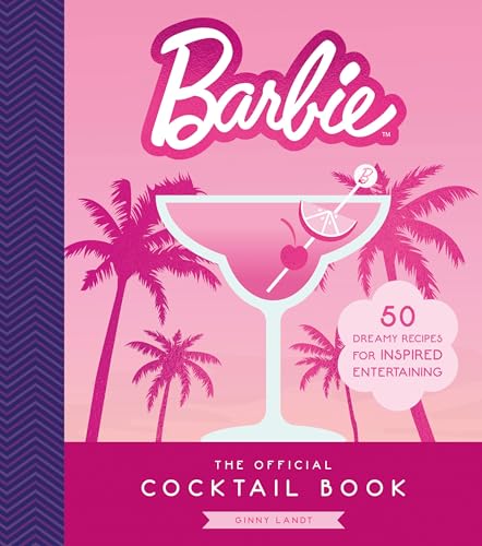 Barbie: The Official Cocktail Book: 50 Dreamy Recipes for Inspired Entertaining - Hardcover