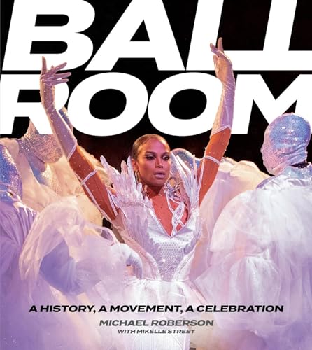 Ballroom: A History, a Movement, a Celebration - Hardcover