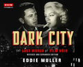 Dark City: The Lost World of Film Noir (Revised and Expanded Edition) - Hardcover