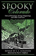 Spooky Colorado: Tales Of Hauntings, Strange Happenings, And Other Local Lore, First Edition - Paperback