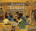 They Call Me Teach: Lessons in Freedom - Hardcover