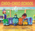 Choo-Choo School: All Aboard for the First Day of School - Hardcover