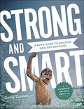 Strong and Smart: A Boy's Guide to Building Healthy Emotions - Paperback