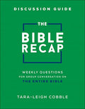 The Bible Recap Discussion Guide: Weekly Questions for Group Conversation on the Entire Bible - Paperback