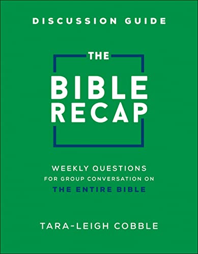 The Bible Recap Discussion Guide: Weekly Questions for Group Conversation on the Entire Bible - Paperback