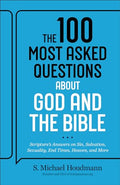 The 100 Most Asked Questions about God and the Bible: Scripture's Answers on Sin, Salvation, Sexuality, End Times, Heaven, and More - Paperback
