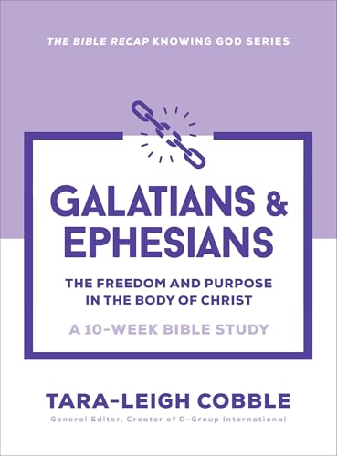 Galatians & Ephesians: The Freedom and Purpose in the Body of Christ--A 10-Week Bible Study - Paperback