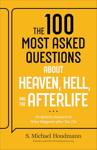 The 100 Most Asked Questions about Heaven, Hell, and the Afterlife: Scripture's Answers to What Happens After You Die - Paperback