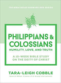 Philippians & Colossians: Humility, Love, and Truth--A 10-Week Bible Study on the Deity of Christ - Paperback