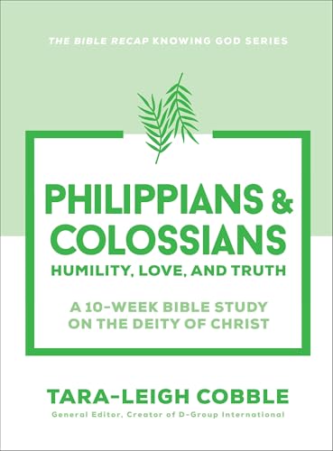 Philippians & Colossians: Humility, Love, and Truth--A 10-Week Bible Study on the Deity of Christ - Paperback