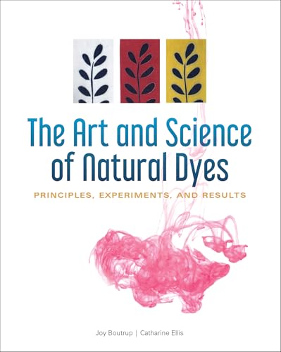 The Art and Science of Natural Dyes: Principles, Experiments, and Results - Spiral