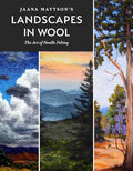 Jaana Mattson's Landscapes in Wool: The Art of Needle Felting - Hardcover