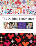 The Quilting Experience: A Celebration of Community and Patchwork Patterns - Hardcover