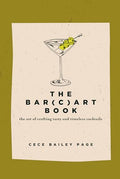 The Bar Cart Book: The Art of Crafting Tasty and Timeless Cocktails - Hardcover