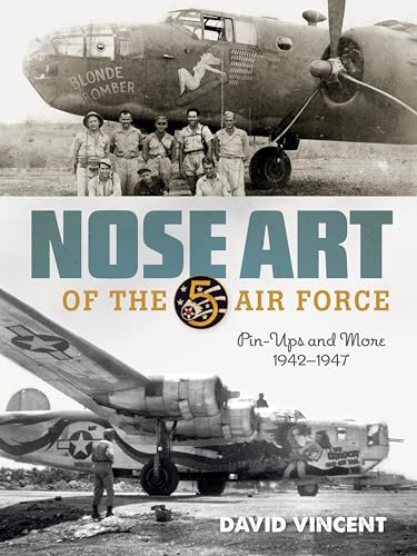 Nose Art of the 5th Air Force: Pin-Ups and More, 1942-1947 - Hardcover