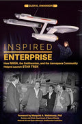 Inspired Enterprise: How Nasa, the Smithsonian, and the Aerospace Community Helped Launch Star Trek - Hardcover