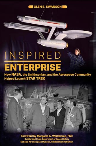 Inspired Enterprise: How Nasa, the Smithsonian, and the Aerospace Community Helped Launch Star Trek - Hardcover