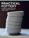 Practical Pottery: A Complete Guide to Getting Started in Making Beautiful & Functional Bowls, Plates, Vases & More on the Wheel - Hardcover