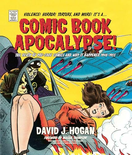 Comic Book Apocalypse!: The Death of Pre-Code Comics and Why It Happened, 1940-1955 - Hardcover