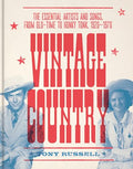 Vintage Country: The Essential Artists and Songs, from Old-Time to Honky-Tonk, 1920-1970 - Hardcover