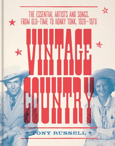 Vintage Country: The Essential Artists and Songs, from Old-Time to Honky-Tonk, 1920-1970 - Hardcover