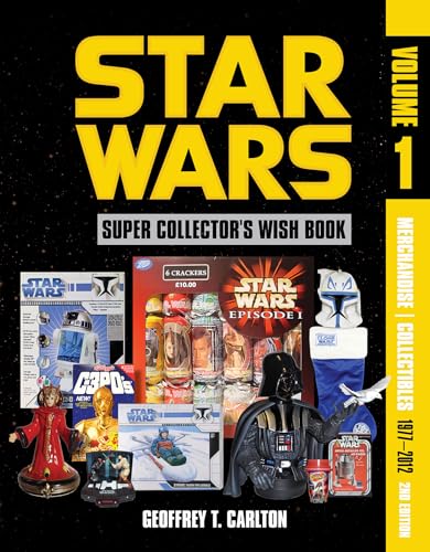 Star Wars Super Collector's Wish Book, Vol. 1, 2nd Edition: Merchandise Collectibles, 1977-2012 - Hardcover