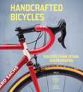 Handcrafted Bicycles: Builders, Frame Design, and Inspiration - Hardcover