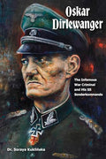 Oskar Dirlewanger: The Infamous War Criminal and His SS Sonderkommando - Hardcover