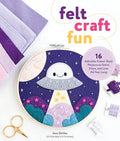 Felt Craft Fun: 16 Adorable Kawaii-Style Projects to Stitch, Share, and Love All Year Long - Paperback