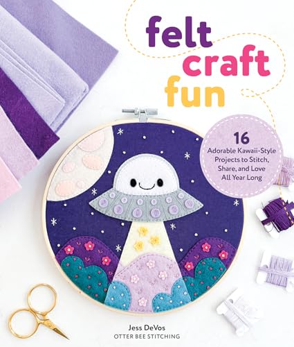 Felt Craft Fun: 16 Adorable Kawaii-Style Projects to Stitch, Share, and Love All Year Long - Paperback
