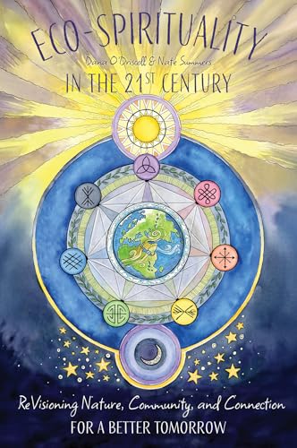 Eco-Spirituality in the 21st Century: Revisioning Nature, Community, and Connection for a Better Tomorrow - Paperback