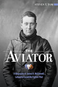 The Aviator: A Biography of James R. McConnell, Lafayette Escadrille Fighter Pilot - Hardcover