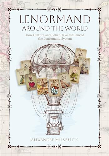 Lenormand Around the World: How Culture and Belief Have Influenced the Lenormand System - Paperback