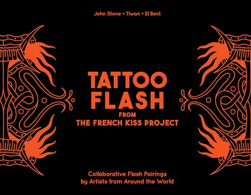 Tattoo Flash from the French Kiss Project: Collaborative Flash Pairings by Tattoo Artists from Around the World - Hardcover