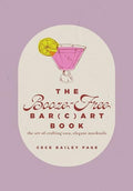 The Booze-Free Bar Cart Book: The Art of Crafting Easy, Elegant Mocktails - Hardcover