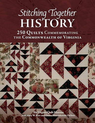 Stitching Together History: 250 Quilts Commemorating the Commonwealth of Virginia - Hardcover