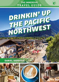 Drinkin' Up the Pacific Northwest: Washington, Oregon, Northern California - Paperback